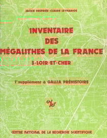 Inventaire des mégalithes de la France (3) : Loir-et-Cher - 1er supplément à Gallia préhistoire