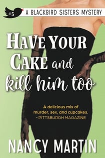 Have Your Cake and Kill Him Too - The Blackbird Sisters, #5