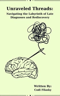Unraveled Threads: Navigating the Labyrinth of Late Diagnoses and Rediscovery
