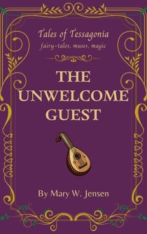 The Unwelcome Guest - Tales of Tessagonia, #9