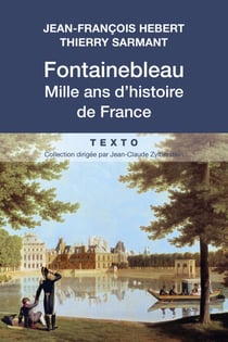 Fontainebleau - Mille ans d'histoire de France
