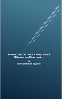 People’s Grip: The Invisible Hands Behind Billionaires and State Leaders