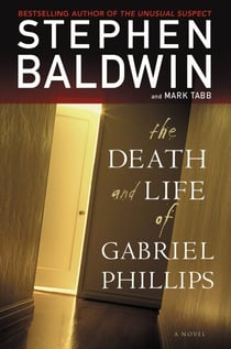 The Death and Life of Gabriel Phillips - A Novel