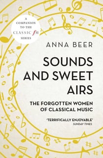 Sounds and Sweet Airs - The Forgotten Women of Classical Music
