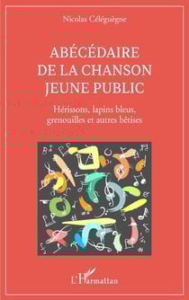 Abécédaire de la chanson jeune public - Hérissons, lapins bleus, grenouilles et autres bêtises