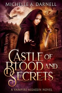 Castle of Blood and Secrets - Vampire Assassin Chronicles, #1
