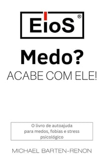 EioS - Medo? Acabe com ele! - O livro de autoajuda contra medos e stress