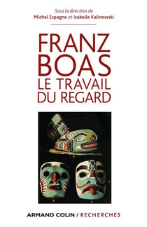 Franz Boas - Le travail du regard