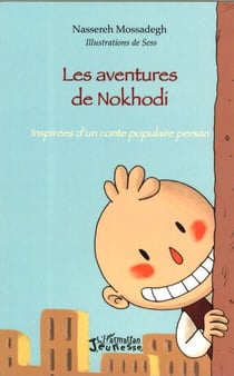 Les aventures de Nokhodi - Inspirées d'un conte populaire persan