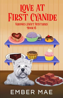 Love at First Cyanide - Veronica Swift Mysteries, #6