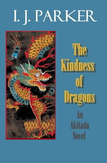 The Kindness of Dragons - Akitada mysteries, #18