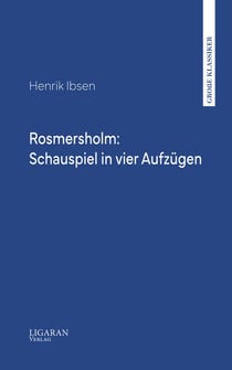 Rosmersholm: Schauspiel in vier Aufzügen