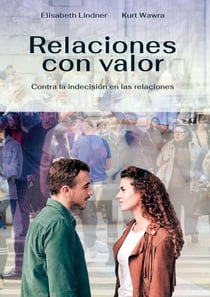 Relaciones con Valor - Contra la indecisión en las relaciones