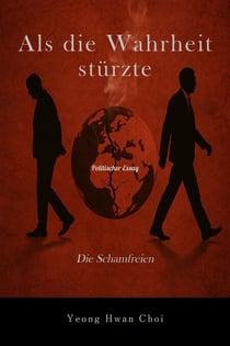 Als die Wahrheit stürzte: Die Schamfreien