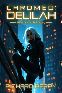 Chromed: Delilah - Future Forfeit City Stories, #2
