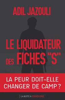 Le liquidateur des fiches S - Roman inspiré de faits réels