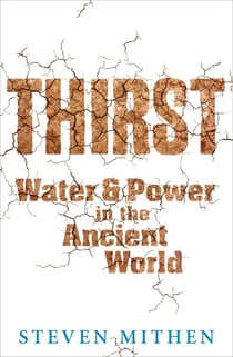 Thirst - Water and Power in the Ancient World