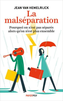La Malséparation - Pourquoi on n'est pas séparés alors qu'on n'est plus ensemble