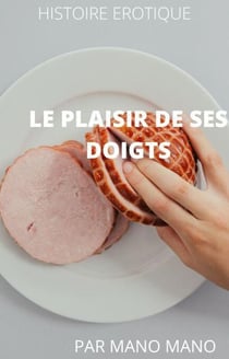 Le plaisir dee ses doigts