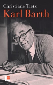 Karl Barth - Une vie à contre-courant
