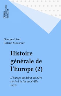 Histoire générale de l'Europe (2) - L'Europe du début du XIVe siècle à la fin du XVIIIe siècle
