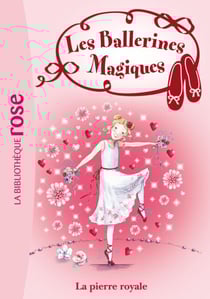 Les ballerines magiques 09 - Rose et la pierre royale
