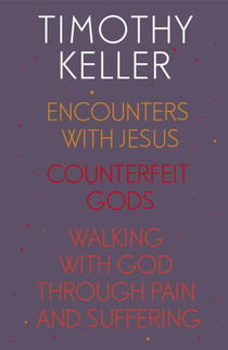 Timothy Keller: Encounters With Jesus, Counterfeit Gods and Walking with God through Pain and Suffering - Encounters With Jesus, Preaching, Walking with God through Pain and Suffering