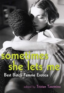 Sometimes She Lets Me - Best Butch Femme Erotica