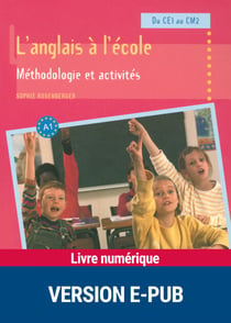 L'anglais à l'école : méthodologie et activités - Du CE1 au CM2