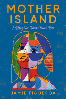 Mother Island - A Daughter Claims Puerto Rico