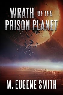 Wrath of the Prison Planet - Wrath Series, #1