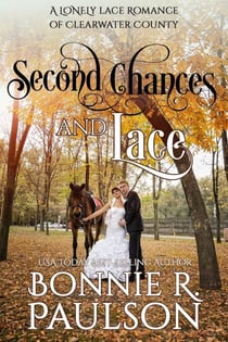 Second Chances and Lace - Clearwater County, Lonely Lace series, #2