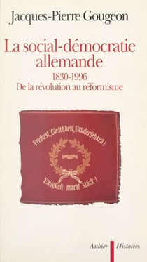 La social-démocratie allemande, 1830-1996 - De la révolution au réformisme