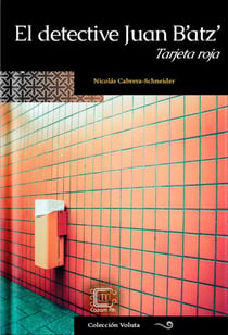 El detective Juan B’atz’: Tarjeta roja - Voluta, #8