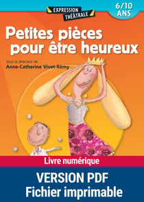 Petites pièces pour être heureux - 6 - 10 ans
