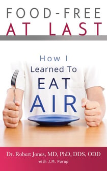 Food-Free at Last: How I Learned to Eat Air