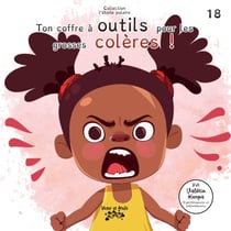 Ton coffre à outils pour les grosses colères !