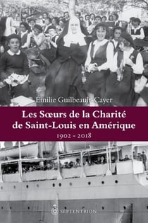 Les Soeurs de la Charité de Saint-Louis en Amérique, 1902-2018 - 1902-2018