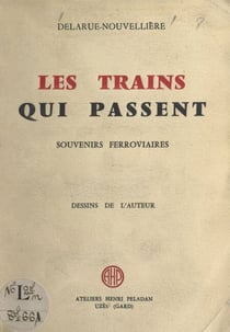Les trains qui passent - Souvenirs ferroviaires