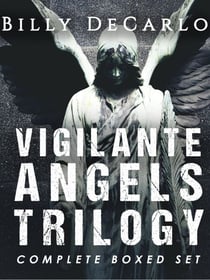 Vigilante Angels Trilogy: The Complete Boxed Set - Vigilante Angels