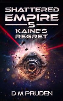 Kaine's Regret - Shattered Empire, #5