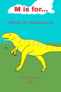 M is for... Mandy the Megalosaurus - My Dinosaur Alphabet, #13