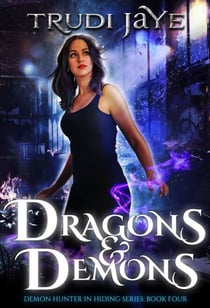 Dragons & Demons - Demon Hunter in Hiding, #4
