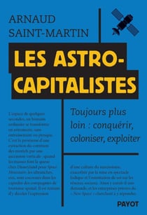 Les astrocapitalistes - Conquérir, coloniser, exploiter