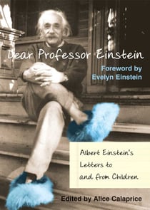 Dear Professor Einstein - Albert Einstein's Letters to and from Children