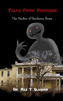 The Shadow Of Harshman House - Tales from Riverside, #1