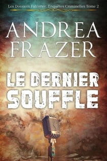 Le Dernier Souffle - Les Dossiers Falconer: Enquêtes Criminelles, #2