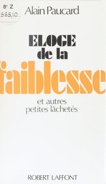 Éloge de la faiblesse - et autres petites lâchetés
