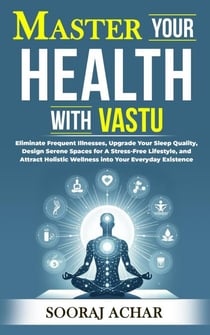 Master your Health with Vastu - Life-Mastery Using Feng-Shui(Vastu), #5