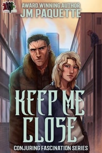 Keep Me Close - Conjuring Fascination, #3